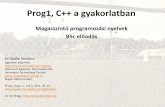 Prog1, C++ a gyakorlatban€¦ · Prog1, C++ a gyakorlatban Magasszintű programozási nyelvek BSc előadás Dr. Bátfai Norbert egyetemi adjunktus nbatfai