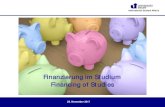 Finanzierung im Studium Financing of Studies · 2017. 12. 1. · 120 full days 240 half days (More than 4 hours = full days) Student assistants are ... ... You have to convince him