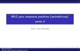 MLG para respostas positivas (assimétricas): parte 3cnaber/aula_MRP_P3_MLG_1S_2016.pdf · MLG para respostas positivas (assim etricas): parte 3. Estudos similares realizados em outros
