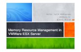 Memory Resource Management in VMWare ESX Servercsl.skku.edu/uploads/ECE5658M10/VMware.pdfVMWare ESX Server. Contents ... Server), web (IIS,Websphere), development (Java, VB), and other