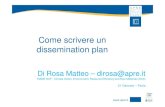 Come scrivere un dissemination plan - Agenda (Indico)...Come scrivere un dissemination plan Di Rosa Matteo – dirosa@apre.it H2020 NCP - Climate Action, Environment, Resource Efficiency
