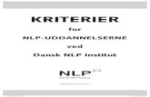 KRITERIER - Dansk NLP...Med henblik på at indfri NLP-uddannelsernes formål, anvendes en vekselvirkning mellem fremlæggelse af teori, dialog samt praktisk metodeanvendelse. Hovedvægten