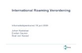 Informatiebijeenkomst 18 juni 2009 Johan Keetelaar Evelien ... · 1 juli 2009 1 juli 2010 1 juli 2011 Maximum tarief per minuut of SMS, inclusief BTW * Dit zijn afgeronde bedragen.