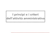 I principi e i criteri dell’attività amministrativa · Art. 1 Principi generali dell'attività amministrativa 1. L'attività amministrativa persegue i fini determinati dalla legge