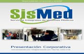Presentación de PowerPoint CORPORATIVA SISMED.pdf · Presentación Corporativa / info@sismedchile.com / Red Fija: 22552 0126 . Presentación Corporativa ... empresa como SISMED puede
