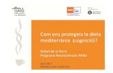 Com ens protegeix la dieta mediterrània (cognició)? cientifics... · 2020. 7. 21. · • La millor inversió és seguir la Dieta Mediterrània no hi ha tractaments eficaços en