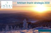 Arktisen Inarin strategia 2030 - Etusivu - INARI.FI...2019/12/12  · Kuntalaiset, alueen yhteisöt, luottamushenkilöt ja kunnan henkilöstö ovat luoneet yhdessä näkemyksen Inarin