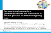 Duurzaam archiveren door gezamenlijk beheer van ...Duurzaam archiveren door gezamenlijk beheer van historische en actuele geo-data in dezelfde omgeving Peter van Oosterom, TU Delft,