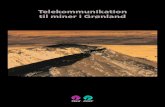 Telekommunikation til miner i Grønland · 3 Udbygningen af miner i Grønland har gen-nem de sidste år været stærkt stigende Den økonomiske krise har dog resulteret i en vis tilbagegang,