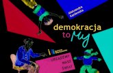 demokracja tosp1ledziny.edu.pl/wp-content/uploads/2020/03/demokracja-to-my.pdf · Demokracja to inaczej władza ludzi:MISJI demos to po grecku ludzie, a krateo – rządzić. ojczyzną