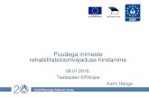 Puudega inimeste rehabilitatsioonivajaduse hindamine · 2018. 6. 6. · • ESF rehab.teenuse alane arendusprojekt PITRA II, 2008.a. • Riigikontrolli 2006.a ja 2008. a rehab.teemalised