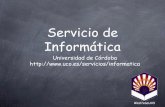 Servicio de Informática - Universidad de Córdoba · Tu cuenta de usuario Usa tu cuenta de usuario: • Correo electrónico: leer y enviar correos • Uso de equipos en aulas Informáticas