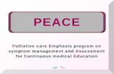 Palliative care Emphasis program on symptom management ...PEACE Palliative care Emphasis program on symptom management and Assessment for Continuous medical Education 精神症状