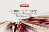 Altibox og Smartly€¦ · Kundeutvikling 8 . 9 Vi skal designe den unike og gode opplevelsen av å være Altibox-kunde som gjør oss til preferert leverandør . Altibox har de mest