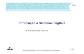 Introdução a Sistemas Digitais - UFRGSfglima/aula11.pdf · Introdução a Sistemas Digitais Paralelismo e Pipeline. Aula Disciplina: Sistemas Digitais – Profa. Dra. Fernanda Gusmão