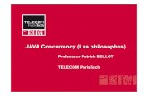 JAVA Concurrency (Les philosophes) · 2018. 1. 11. · JAVA Concurrency (Les philosophes) Professeur Patrick BELLOT TELECOM ParisTech . Le problème des philosophes