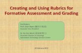 New Creating and Using Rubrics for Formative Assessment and … · 2018. 5. 14. · Creating and Using Rubrics for Formative Assessment and Grading Facilitators: Prof. Lilian Kwan
