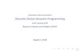 Graduate Labor Economics Discrete Choice Dynamic Programming · Intro • Dynamic Discrete Choice models have become a hallmark of empirical ecomomics. • Applica„ons in Labor,