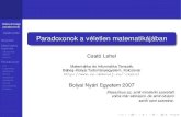 Paradoxonok a véletlen matematikájábancsatol/bonya/2007/bonya.pdf · Ajándékozási paradoxon Pétervári paradoxon Játékelméleti paradoxon Halandósági paradoxon Bernoulli