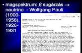 neutrino - Wolfgang Pauli (1900- 1958), 1926-hps.elte.hu/~szegedi/atomb/atomb2016_02.pdf · neutrino - Wolfgang Pauli (1900- 1958), 1926- 1931 •Bohr magfizikával foglalkozik (1930-)