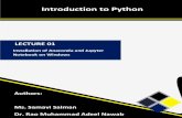 Introduction to Python - ilmoirfan...Introduction to Python LECTURE 01 Installation of Anaconda and Jupyter Notebook on Windows Authors: Ms. Samavi Salman Dr. Rao Muhammad Adeel Nawab