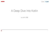 A Deep Dive Into Kotlinbos.itdks.com/4b9b97a8050a4510921f8e745ff9f3ae.pdf · Kotlin • An ofﬁcial language for Android recently • Powered by Jetbrains. 5 Why Kotlin • Concise