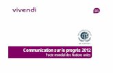 Communication sur le progrès 2012 - Vivendi...Au 31 décembre 2012, le groupe compte plus de 58 000 collaborateurs, répartis sur tous les continents. Vivendi – Communication sur
