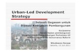 Urban-Led Development Strategy · Urban-Led Development Strategy Sebuah Gagasan untuk Diskusi Kebijakan Pembangunan Kerjasama Forum Kajian pembangunan Program Studi Pengembangan Perkotaan-UI