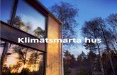 Klimatsmarta hus - cdn2.utbudet.com · renheter och hur det är att bo i klimatsmarta hus. Husen är exempel på att det är möjligt att bygga vackert, energieffektiv och klimatsmart.