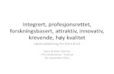 Integrert, profesjonsrettet, forskningsbasert, attraktiv ... konferanse Tromso... · Integrert, profesjonsrettet, forskningsbasert, attraktiv, innovativ, krevende, høy kvalitet Lærerutdanning