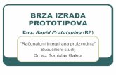 New BRZA IZRADA PROTOTIPOVA - SFSBtgaleta/predmeti/rip/materijal/... · 2007. 5. 7. · BRZA IZRADA PROTOTIPOVA Eng. Rapid Prototyping(RP) ... zMakete. zEksperimentalna geometrija.