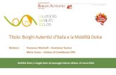 Titolo: Borghi Autentici d'Italia e la Mobilità Dolce · 2018. 3. 29. · Borghi Autentici d’Italia: IL MANIFESTO Il Manifesto dei Borghi Autentici è una cornice strategica che