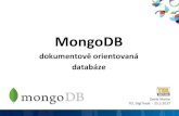 MongoDB - tcl-digitrade.cz · • MongoDB Community verze (zdarma) • MongoDB Enterprise verze • In-memory Storage Engine - deliver high throughput and predictable low latency