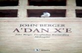John Berger - Turuz · 2017. 3. 14. · John Berger A DAN X'E John Berge 1926'dr Londra'da doğdua . İngilizce yazan en etkili sanat eleştirmenlerinden biri olan Berger, ayrıca