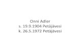 Onni Adler s. 19.9.1904 Petäjävesi k. 25.5.1972 Petäjävesifiles.onni-adlerin-suku.webnode.fi/200000029-b61adb713c... · 2016. 1. 31. · Onnin viimeinen matka. Jalo Adler_ Antti
