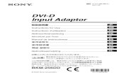DVI-D Input Adaptor€¦ · DVI-D input/output DVI-D 24-pin connector (2) Available signal format Refer to the instructions for use of the monitor. Signal characteristics DVI-D signal