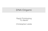 DNA Origami - TU Berlin€¦ · DNA Origami. Aufbau von Formen DNA Origami Modellierung der Figur Faltung eines einzigen DNA-Strangs. Physikalisches DNA Origami Erwärmung/Abkühlung