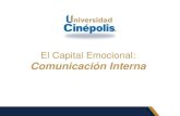 El Capital Emocional: Comunicación Internauc.cinepoliscorporativo.com.mx/wbt/cursos/EjecutorOperativo2014... · de Comunicación Interna Promover mensajes clave, segmentados, facilitando