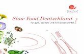 Slow Food Deutschland€¦ · Slow Food ist eine weltweite Bewegung, die sich für eine lebendige und nachhaltige Kultur des Essens und Trinkens einsetzt. Wir wollen die biologische