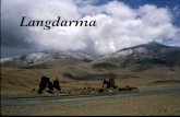 Langdarma · av Christian Lanciai (1997) Personerna: Konung Trisong Detsen av Tibet hans drottning Konung Mune Tsanpo Konung Ralpachen hans drottning Konung Langdarma Premiärminister