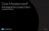 Das Mastercard Akzeptanzzeichen€¦ · Das Mastercard Akzeptanzzeichen wird immer dann verwendet, wenn Sie Ihren Kunden zeigen möchten, dass Sie Mastercard als Zahlungsmittel akzeptieren.