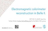 Electromagnetic calorimeter reconstruction in Belle II.€¦ · Electromagnetic calorimeter reconstruction in Belle II (Torben Ferber) 9 Calorimeter challenges at Belle II: L1 and