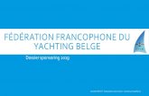 Fédération Francophone du yachting belge€¦ · Les valeurs du yachting Pourquoi investir dans la voile? La visibilité de nos sponsors Ils nous soutiennent déjà Dorothée PREVOT