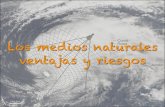 Los medios naturales - setandgo.org€¦ · Los medios naturales ventajas y riesgos. LA INFLUENCIA DE LOS FACTORES FÍSICOS en las actividades humanas CLIMA • Frío intenso •