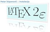 Petar Stipanović :: Instalacijamapmf.pmfst.unist.hr/~pero/mpa1/vjezbe/MPA1-000 Instalacija.pdf · LaTeX –inslatacija na Windows-ima • Pokrenimo ProTeXt*.exe (MiKTeX-baznu distribuciju)