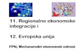 11. Regionalne ekonomske integracije i 12. Evropska unija … · REGIONALNE EKONOMSKE INTEGRACIJE - Pojam, motivi, metodi, faze - RI predstavlja čvrsto i dugoročno povezivanje zemalja