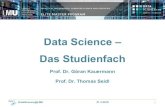 Data Science – Das Studienfach · • Data Science Focused Tutorials Biosciences, E-commerce, Netzwerke etc. • Data Science meets Data Practice Vortragsreihe Industrie und Wirtschaft