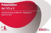 der IVS e.V. · Präsentation der IVS e.V. Interessenvertretung der ERGO Pro – Strukturen e.V. Stand: 31.01.2012