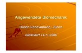 Angewendete Biomechanik - ganganalyse.ch Biomechanik.pdf · Angewendete Biomechanik Dusan Radovanovic, Z ürich Düsseldorf 14.11.2006. Geschichte Sommer 1997 bis April 1998 Gaitway