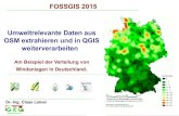 Daten aus OSM extrahieren mit QGIS · OSM mit QGIS analysieren Dr.-Ing. Claas Leiner FOSSGIS 2015 Umweltrelevante Daten aus OSM extrahieren und in QGIS weiterverarbeiten Am Beispiel